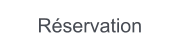 Réservation